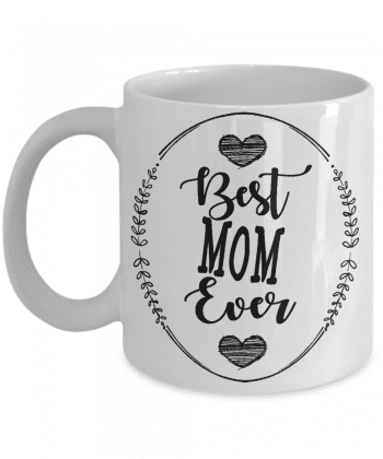 Best Mom Ever Mug For Mother and Wife