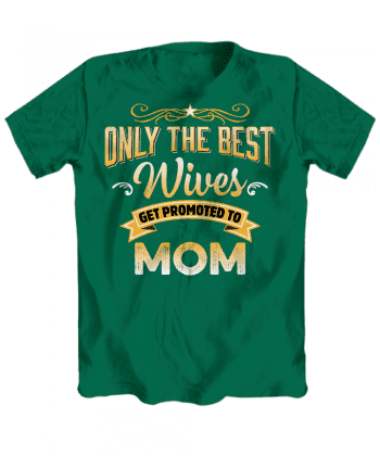Best Wives Get Promoted To Mom