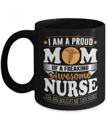 I Am A Proud Mom Of An Awesome Nurse Gift Mug
