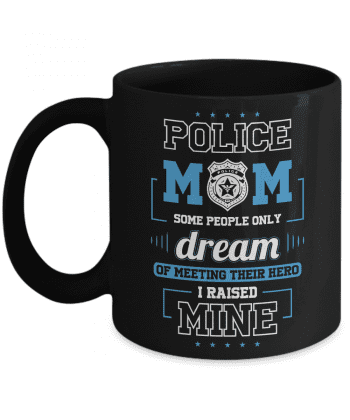 ​​Police Mom Mug - I Raised My Hero